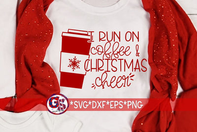 I Run on Coffee & Christmas Cheer SVG DXF EPS PNG SVG Greedy Stitches 