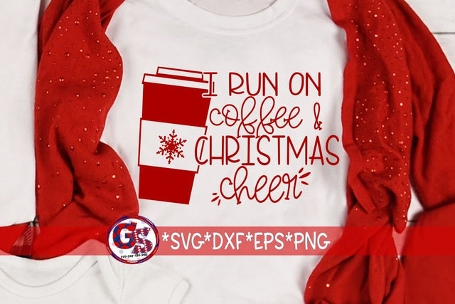 I Run on Coffee & Christmas Cheer SVG DXF EPS PNG SVG Greedy Stitches 