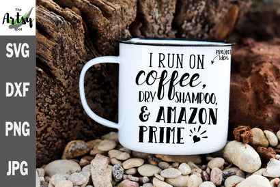 I run on coffee, dry shampoo and Amazon Prime - funny coffee svg dxf SVG The Artsy Spot 