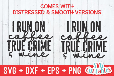 I Run On Coffee True Crime And Wine svg - Cut File - Funny svg - Murder svg - dxf - eps - png - Silhouette - Cricut - Digital File SVG Svg Cuttables 