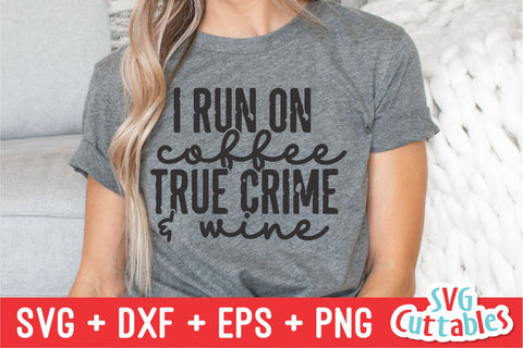 I Run On Coffee True Crime And Wine svg - Cut File - Funny svg - Murder svg - dxf - eps - png - Silhouette - Cricut - Digital File SVG Svg Cuttables 