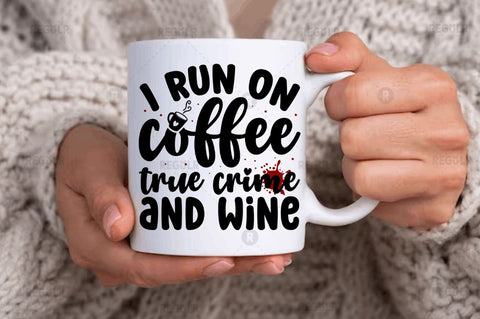 I run on coffee true crime and wine SVG SVG Regulrcrative 