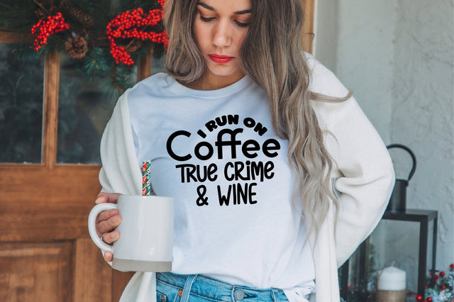 I Run on Coffee True Crime & Wine SVG SVG nirmal108roy 