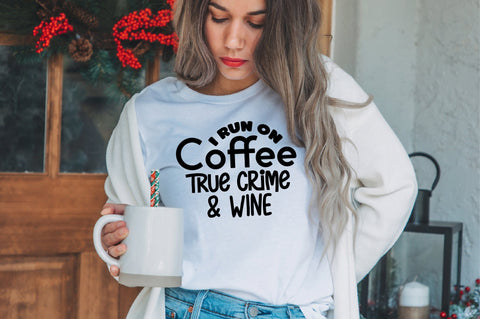 I Run on Coffee True Crime & Wine SVG SVG nirmal108roy 