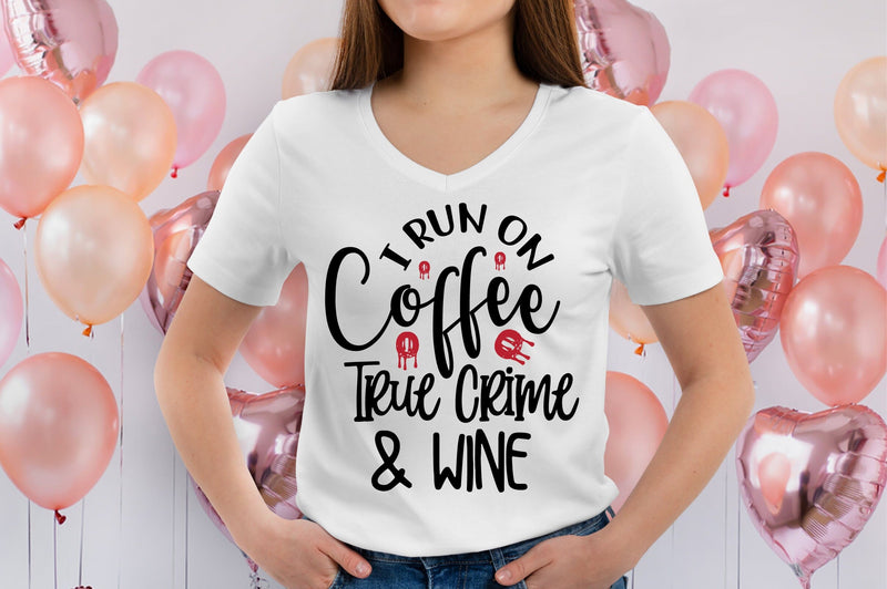 I Run on Coffee True Crime & Wine svg SVG orpitasn 
