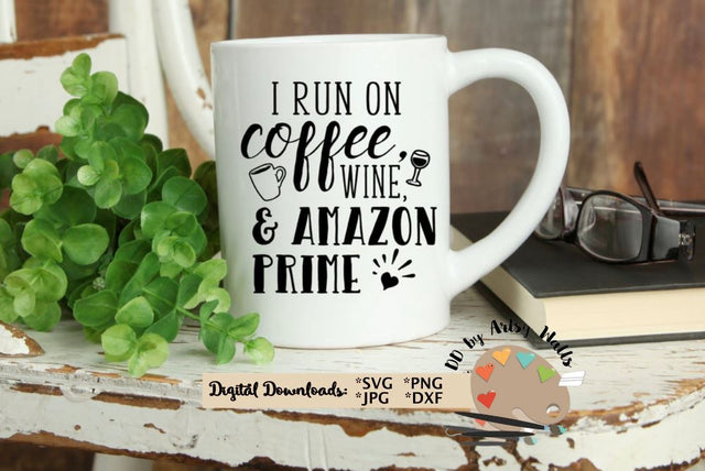 I run on coffee, wine and Amazon Prime - funny coffee svg dxf SVG The Artsy Spot 