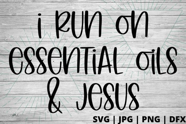I run on essential oils and Jesus SVG Good Morning Chaos 
