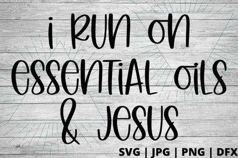 I run on essential oils and Jesus SVG Good Morning Chaos 