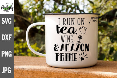 I run on TEA, wine and Amazon Prime - funny tea svg dxf SVG The Artsy Spot 