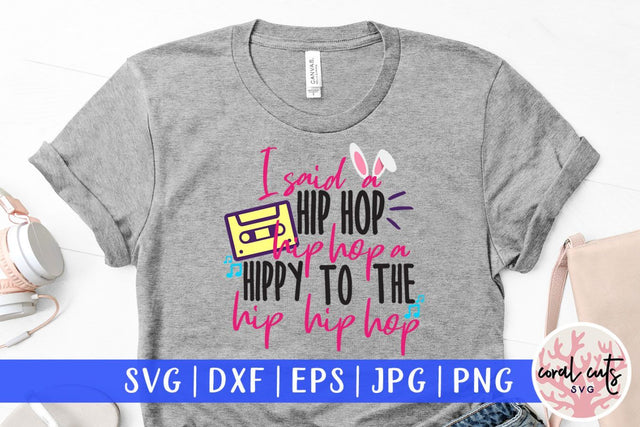 I said a hip hop – Easter SVG EPS DXF PNG Cutting Files SVG CoralCutsSVG 