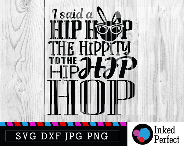 I Said A Hip Hop The Hippity SVG Inked Perfect 