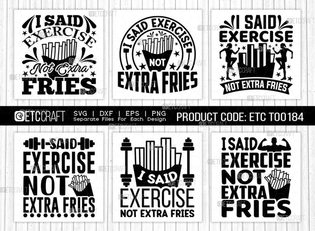 I Said Exercise Not Extra Fries SVG Bundle, Weights Svg, Gym Svg, Fitness Svg, Workout Svg, Bodybuilding Svg, Gym Quotes, ETC T00184 SVG ETC Craft 