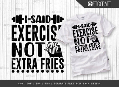 I Said Exercise Not Extra Fries SVG Cut File, Weights Svg, Gym Svg, Fitness Svg, Workout Svg, Bodybuilding Svg, Gym Quotes, ETC T00184 SVG ETC Craft 