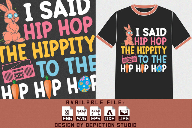 I Said Hip Hop The Hippity To The Hip Hip Hop T-Shirt, Rabbit's Hip Hop Shirt, Easter Day Shirt Print Template Sketch DESIGN Depiction Studio 