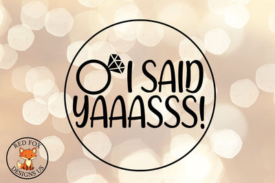 I said Yaaasss SVG | Wedding Files | SVG PNG DXF SVG RedFoxDesignsUS 