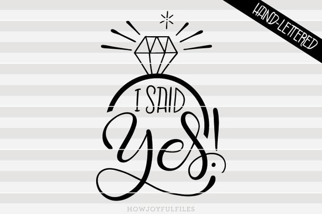 I said yes - Engaged | SVG PNG PDF and DXF files SVG HowJoyful 