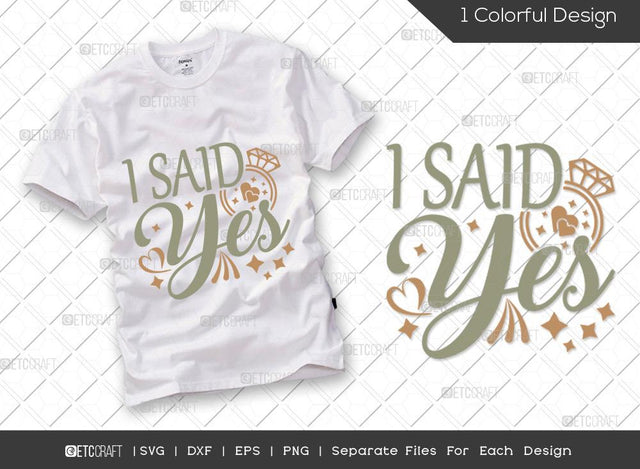 I Said Yes SVG Cut File | Marriage Svg | Bride Svg | Groom Svg | Engagement Svg | Wedding Svg | Dxf | Eps | Png | T-shirt Design SVG ETC Craft 