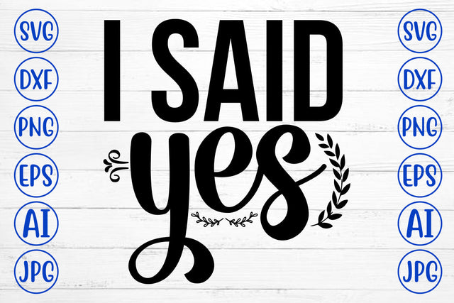 I Said Yes SVG Cut File SVG Syaman 