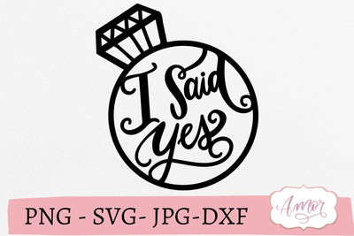 I said yes SVG, engagement svg SVG Amorclipart 