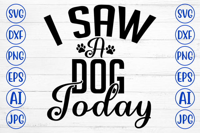 I Saw A Dog Today SVG Cut File SVG Syaman 