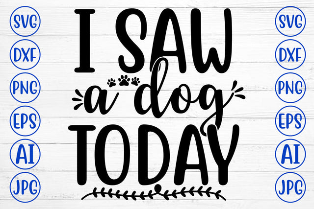 I SAW A DOG TODAY SVG Cut File SVG Syaman 