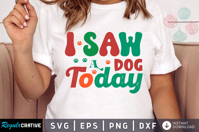 I saw a dog today SVG Design SVG Regulrcrative 