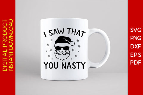 I Saw That You Nasty Christmas SVG PNG PDF Cut File SVG Creativedesigntee 