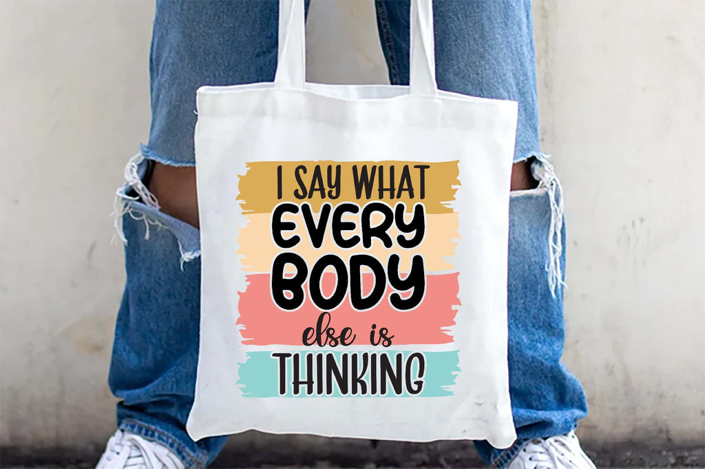 I Say What Every Body Else Is Thinking Sublimation - So Fontsy
