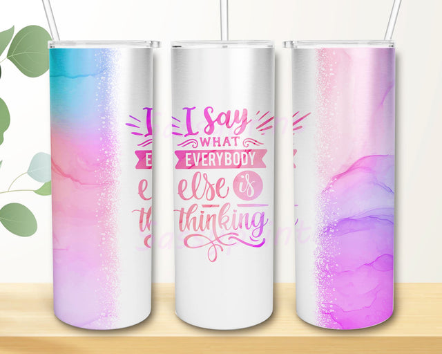 I Say What Everybody Else is thinking Tumbler Wrap, Sarcastic PNG Seamless Tumbler Drive Designs Sublimation Designs Downloads Sublimation sassyprint 