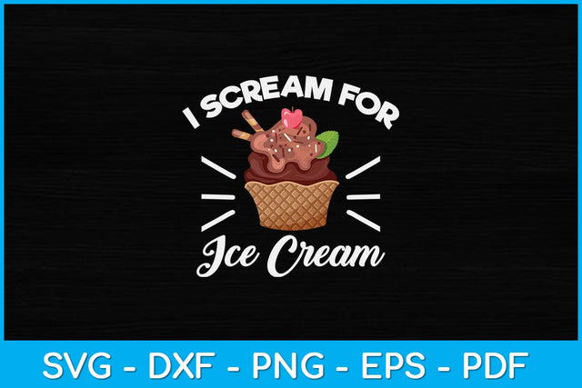 I Scream For Ice Cream Svg Design SVG artprintfile 