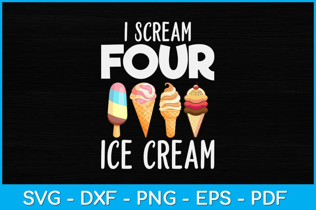 I Scream Four Ice Cream Funny 4 Years Old Birthday Svg Design SVG artprintfile 
