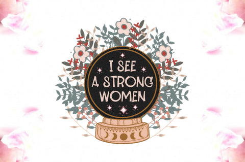 I See a Strong Women Crystal Ball PNG Sublimation Jagonath Roy 