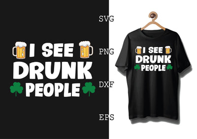 I See Drunk People Svg, Green Clover Svg, Happy St. Patrick’s Day Svg, Lucky Charm Svg SVG DesignTShirt 