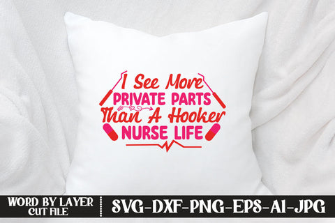 I See More Private Parts Than A Hooker Nurse Life SVG CUT FILE SVG MStudio 