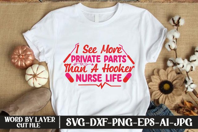 I See More Private Parts Than A Hooker Nurse Life SVG CUT FILE SVG MStudio 