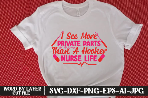 I See More Private Parts Than A Hooker Nurse Life SVG CUT FILE SVG MStudio 