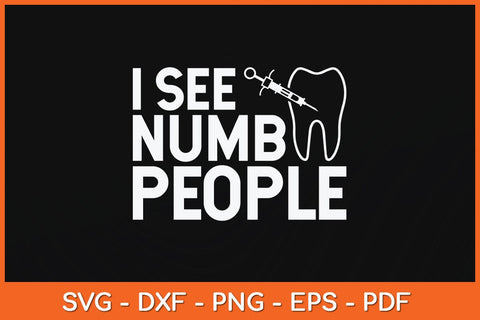 I see Numb People Dentist Svg Design SVG artprintfile 
