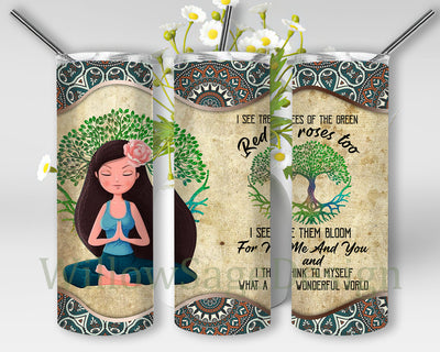 I See Trees Of Green Red Roses Too Tumble Png, Girl Yoga 20oz Skinny Tumbler, What A Wonderful World Tumbler Design, Tree Of Life Png, Digital Download Sublimation WillowSageDesign 