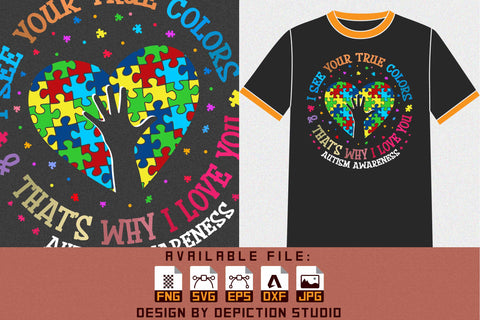 I See Your True Colors And That's Why I Love You Autism Awareness T-Shirt, Autism Awareness Puzzle's Heart Shirt Sketch DESIGN Depiction Studio 