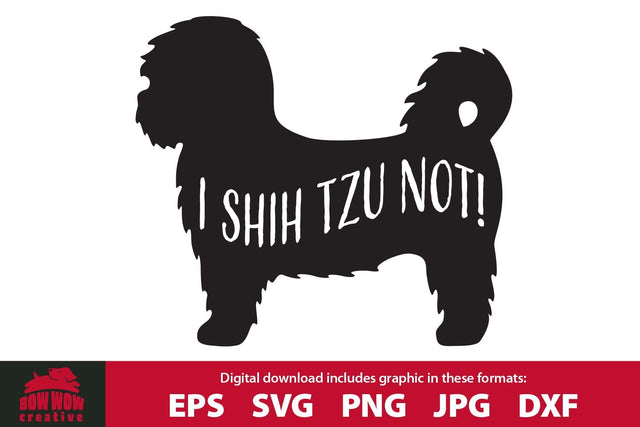 I Shih Tzu Not - Funny Shih Tzu Quote SVG Cutting File SVG Bow Wow Creative 