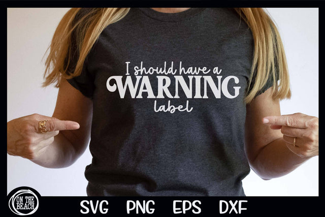 I Should Have A Warning Label SVG SVG On the Beach Boutique 