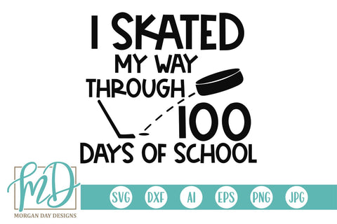 I Skated My Way Through 100 Days Hockey SVG Morgan Day Designs 