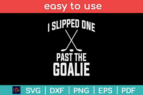 I Slipped One Past The Goalie Hockey Dad Svg Cutting File SVG Helal 