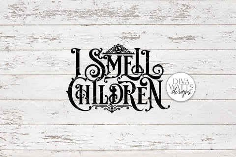 I Smell Children Gothic SVG | Halloween Witch Word Art Design SVG Diva Watts Designs 