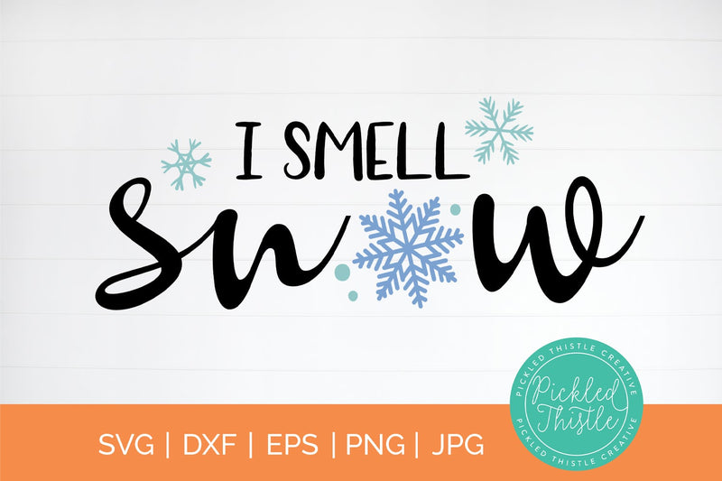 I Smell Snow Winter Sayings SVG SVG Pickled Thistle Creative 