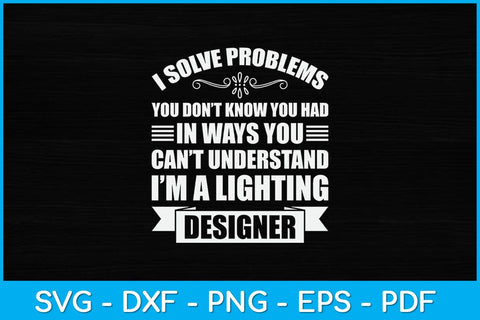 I Solve Problems You Don't Know You Had In Ways You Can't Understand Svg Design SVG artprintfile 