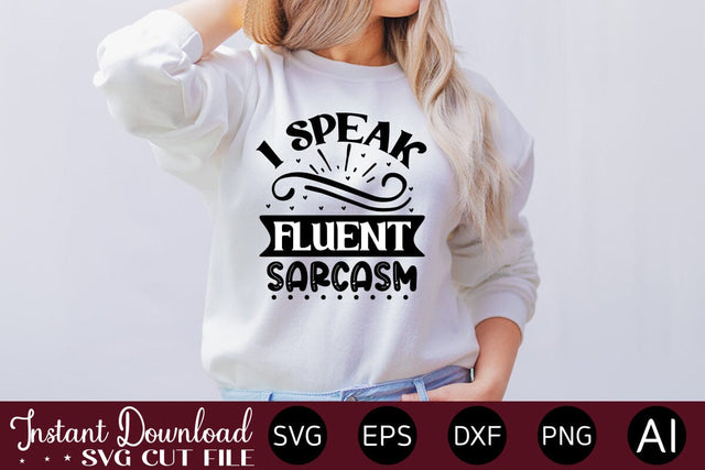I Speak Fluent Sarcasm 1 svg SVG designmaster24 