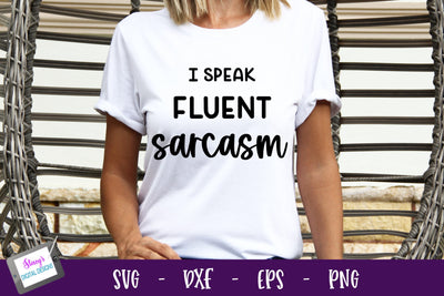 I Speak Fluent Sarcasm | Funny SVG | Sarcastic SVG SVG Stacy's Digital Designs 
