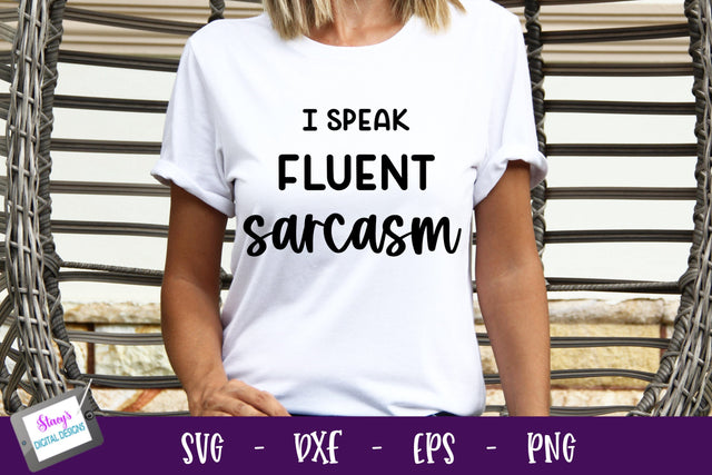 I Speak Fluent Sarcasm | Funny SVG | Sarcastic SVG SVG Stacy's Digital Designs 