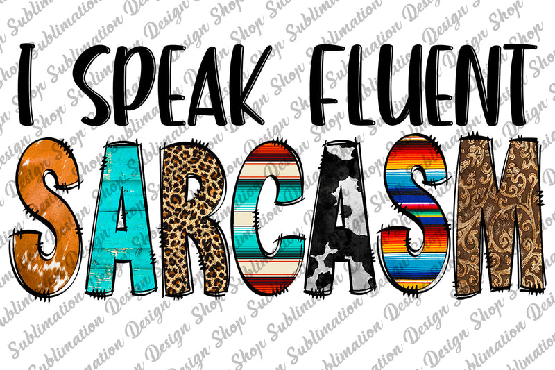 I Speak Fluent Sarcasm Png, Sarcastic Png, Quotes, Sassy Png, Funny Sarcastic Quote Png, Sublimation Designs Download, Digital Download Sublimation SublimationDesignShop 